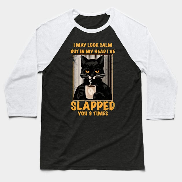 Black Cat drink coffee I May Look Calm But I've Baseball T-Shirt by Mary Rose 73744